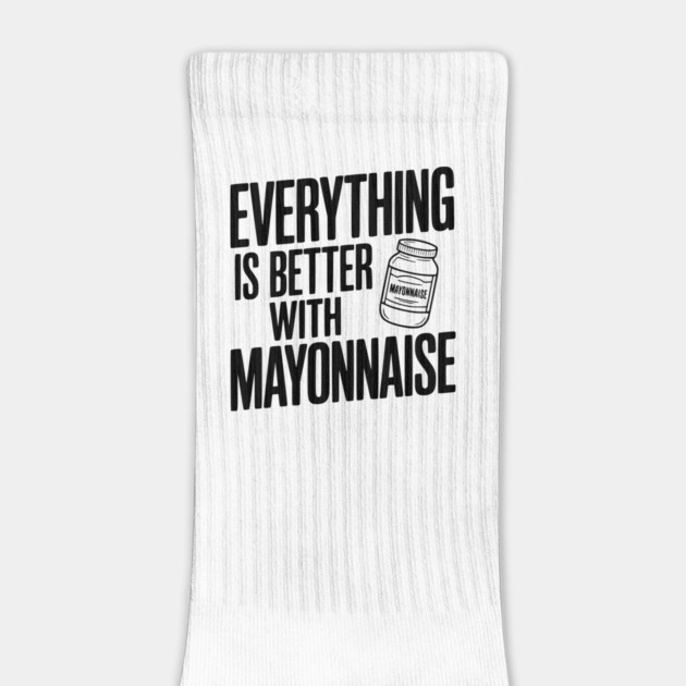 Everything is Better with Mayonnaise by Frank Ring