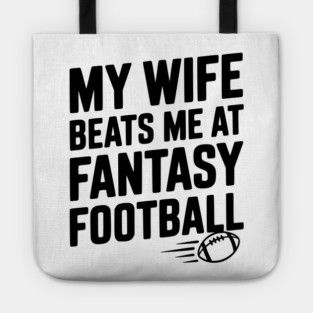 My Wife Beats Me at Fantasy Football Tote