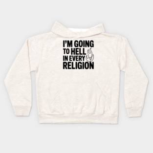 I'm Going to Hell in Every Religion Kids Hoodie