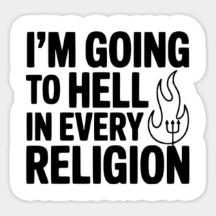 I'm Going to Hell in Every Religion Magnet