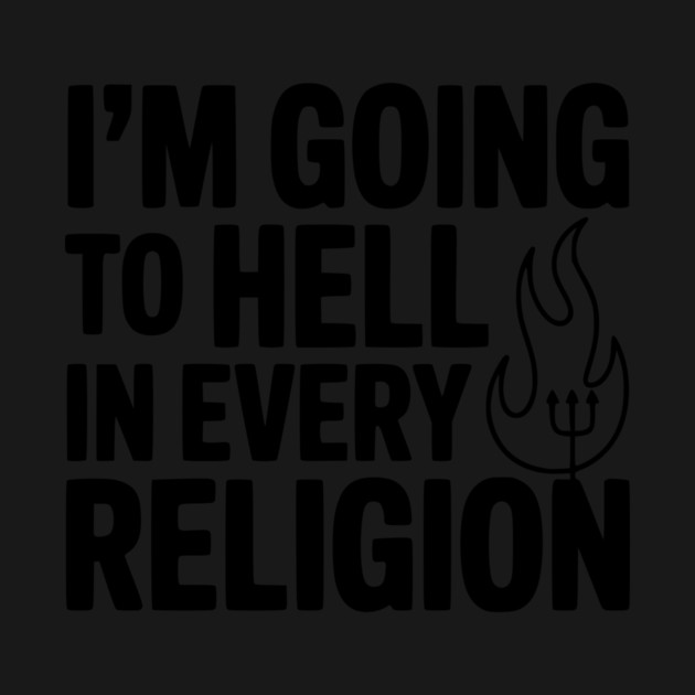 I'm Going to Hell in Every Religion by Frank Ring