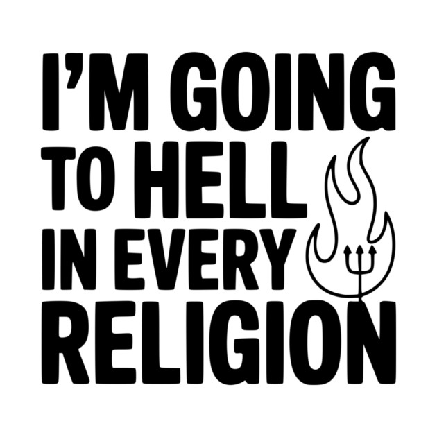 I'm Going to Hell in Every Religion by Frank Ring