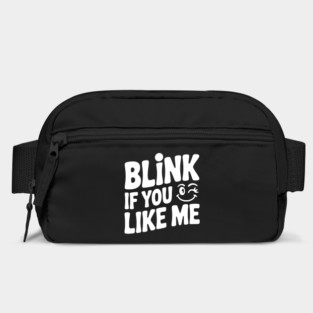 Blink If You Like Me Bag