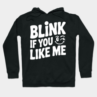 Blink If You Like Me Hoodie