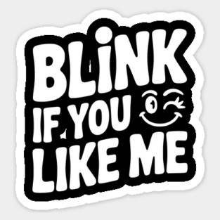 Blink If You Like Me Magnet