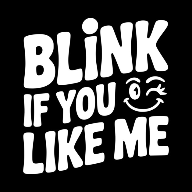 Blink If You Like Me by Frank Ring