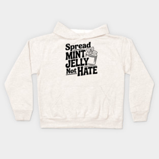 Spread Mint Jelly Not Hate Kids Hoodie