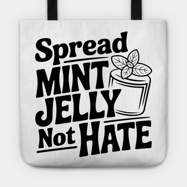 Spread Mint Jelly Not Hate Tote by Frank Ring