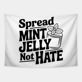 Spread Mint Jelly Not Hate Tapestry