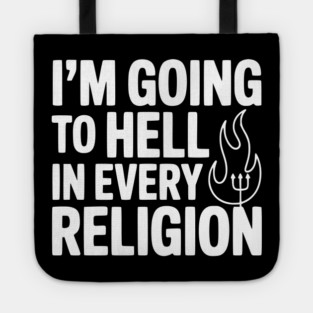 I'm Going to Hell in Every Religion Tote
