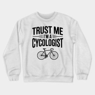 Trust Me I'm a Cycologist Crewneck Sweatshirt