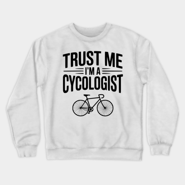 Trust Me I'm a Cycologist Crewneck Sweatshirt by Frank Ring