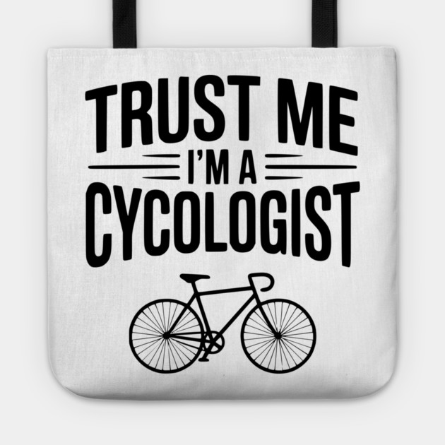 Trust Me I'm a Cycologist Tote by Frank Ring