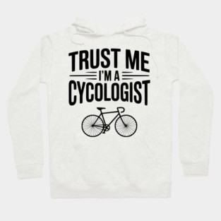 Trust Me I'm a Cycologist Hoodie