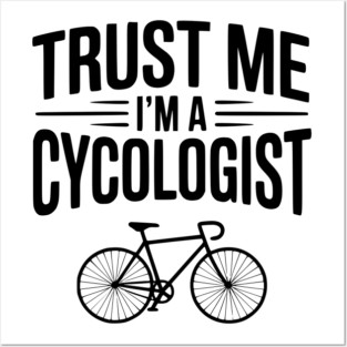 Trust Me I'm a Cycologist Posters and Art