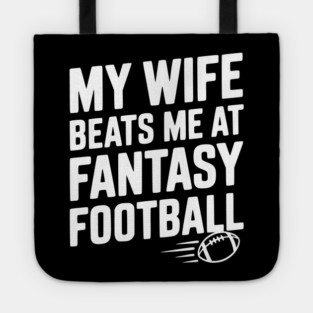 My Wife Beats Me at Fantasy Football Tote