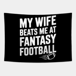 My Wife Beats Me at Fantasy Football Tapestry