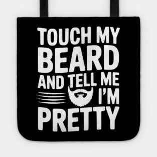 Touch My Beard and Tell Me I'm Pretty Tote