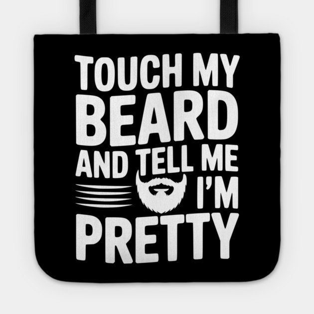 Touch My Beard and Tell Me I'm Pretty Tote by Frank Ring