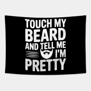 Touch My Beard and Tell Me I'm Pretty Tapestry