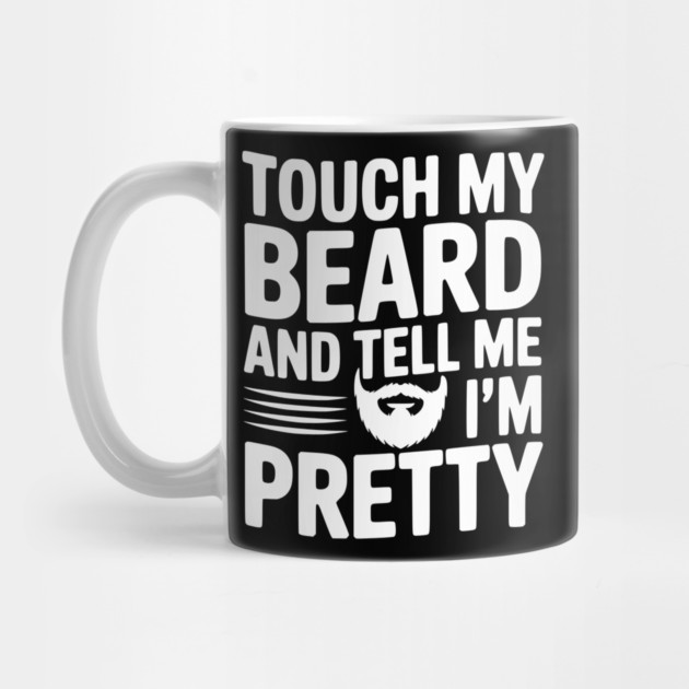 Touch My Beard and Tell Me I'm Pretty by Frank Ring