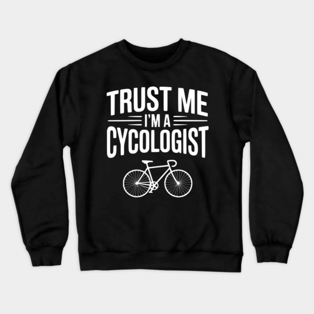 Trust Me I'm a Cycologist Crewneck Sweatshirt by Frank Ring