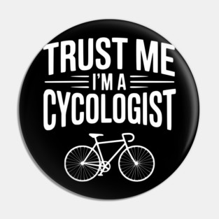 Trust Me I'm a Cycologist Pin