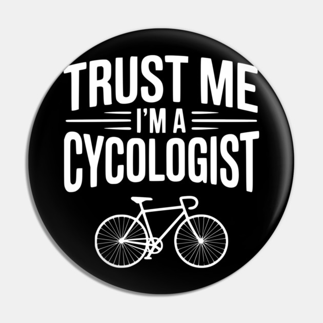 Trust Me I'm a Cycologist Pin by Frank Ring