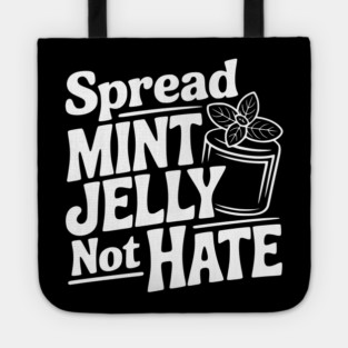 Spread Mint Jelly Not Hate Tote