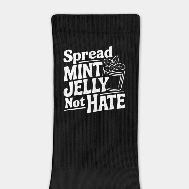 Spread Mint Jelly Not Hate by Frank Ring