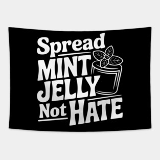 Spread Mint Jelly Not Hate Tapestry