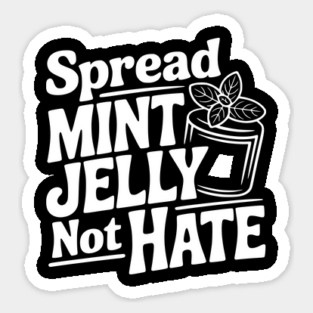 Spread Mint Jelly Not Hate Sticker