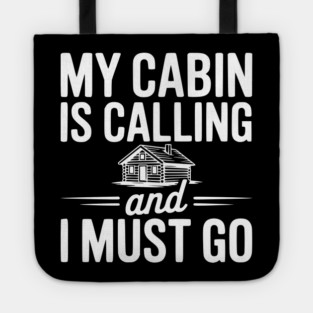 My Cabin is Calling and I Must Go Tote
