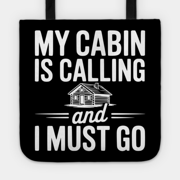My Cabin is Calling and I Must Go Tote by Frank Ring