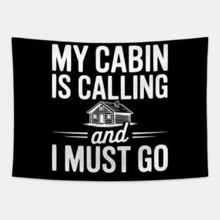 My Cabin is Calling and I Must Go Tapestry