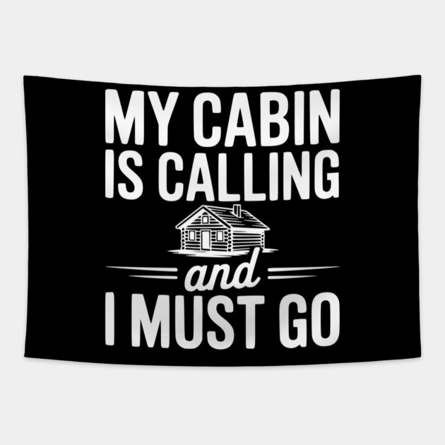 My Cabin is Calling and I Must Go Tapestry by Frank Ring