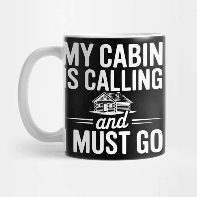 My Cabin is Calling and I Must Go by Frank Ring