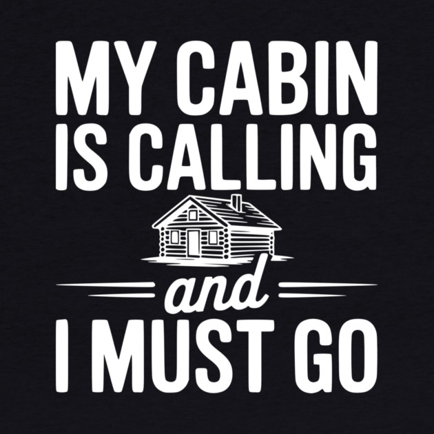 My Cabin is Calling and I Must Go by Frank Ring