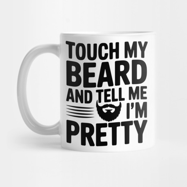 Touch My Beard and Tell Me I'm Pretty by Frank Ring