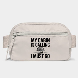 My Cabin is Calling and I Must Go Bag