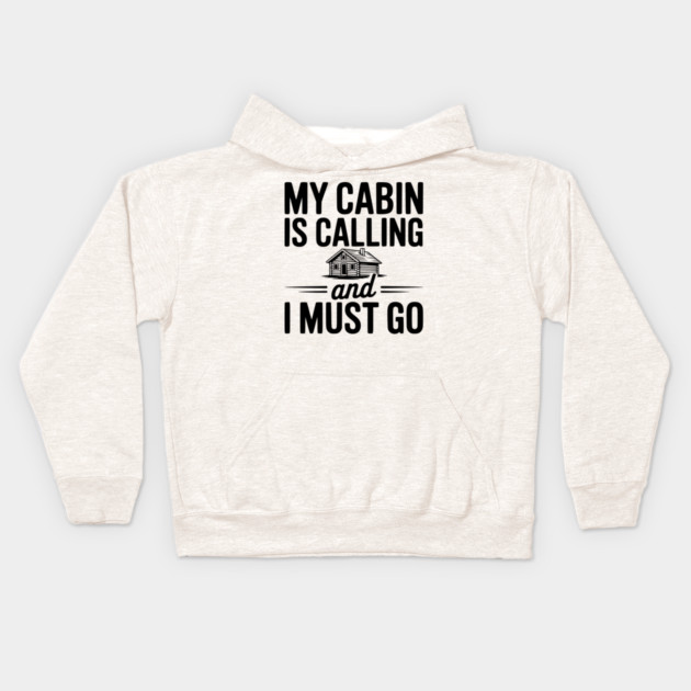 My Cabin is Calling and I Must Go Kids Hoodie by Frank Ring