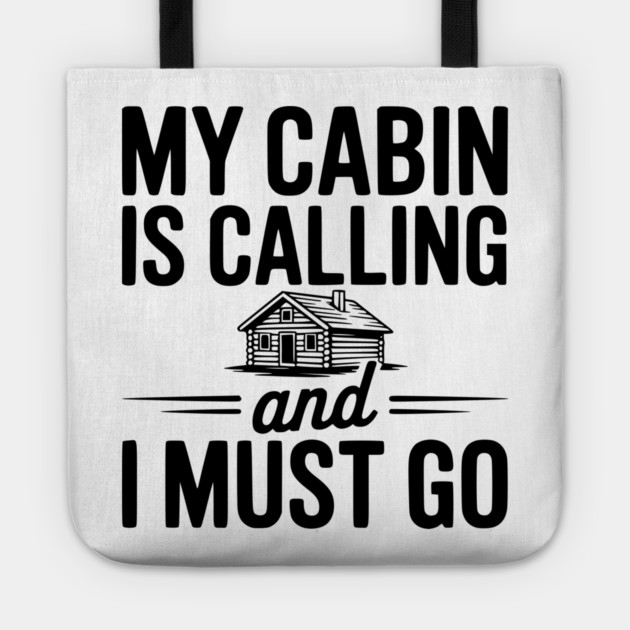 My Cabin is Calling and I Must Go Tote by Frank Ring