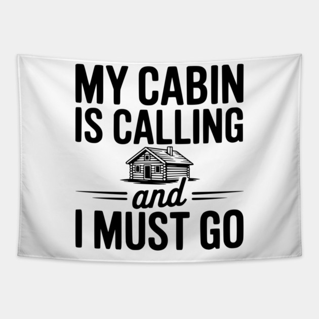 My Cabin is Calling and I Must Go Tapestry by Frank Ring