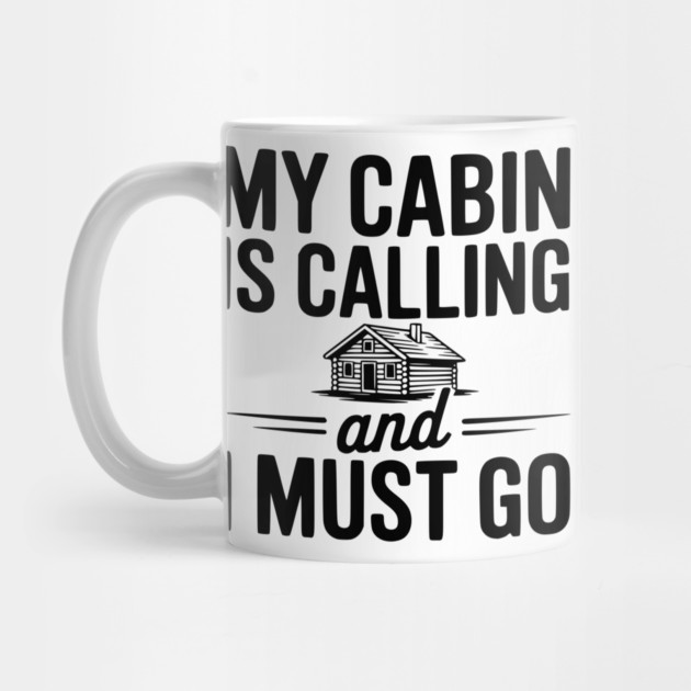 My Cabin is Calling and I Must Go by Frank Ring