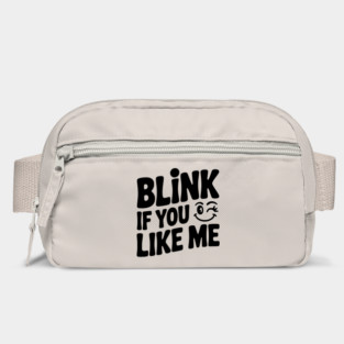 Blink If You Like Me Bag