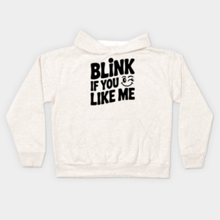 Blink If You Like Me Kids Hoodie