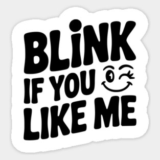 Blink If You Like Me Magnet