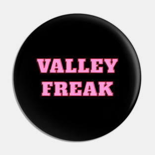 Valley Freak - Pink For friend Or Pin