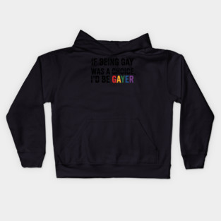 If Being Gay Was A Choice I_d Be Gayer Funny LGBTQ Pride Pun Kids Hoodie
