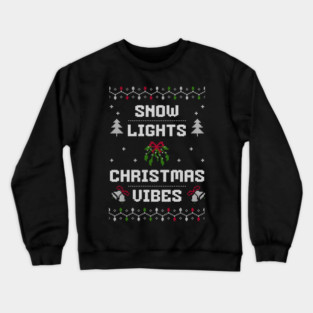 Snow, Lights, Christmas Vibes Holiday Tee Crewneck Sweatshirt